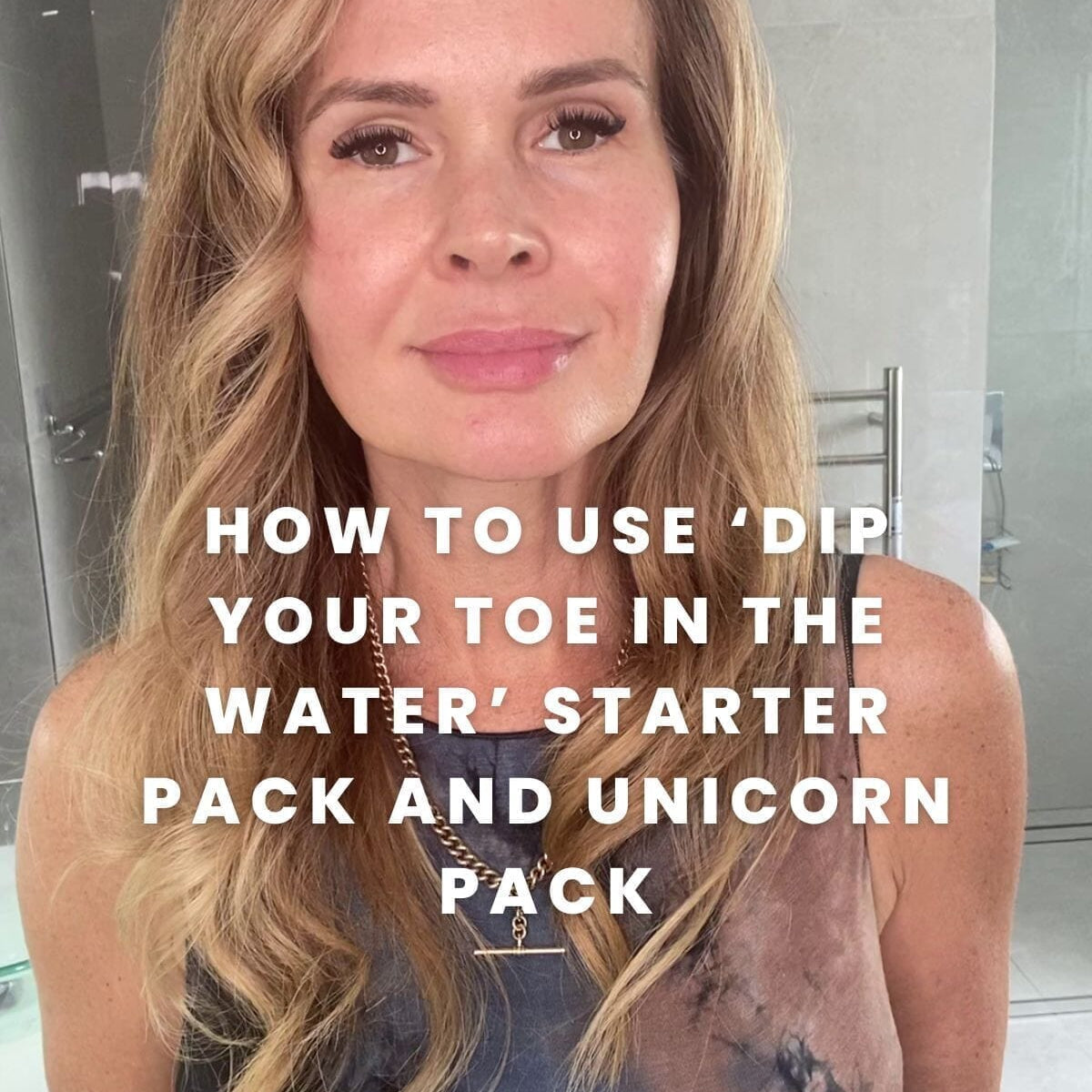 How to use the 'Dip your toe in the water’ Starter Pack and Unicorn Pack